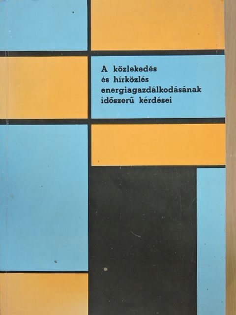 Belcsik József - A közlekedés és hírközlés energiagazdálkodásának időszerű kérdései [antikvár]