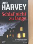 John Harvey - Schlaf nicht zu lange [antikvár]