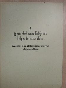 Dr. Székely Lajos - A gyermekek szabadidejének helyes felhasználása [antikvár]