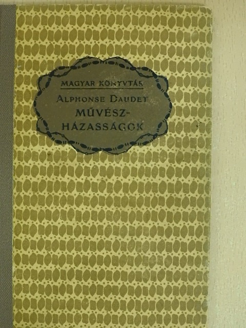 Alphonse Daudet - Művészházasságok [antikvár]