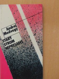 Andrej Medvegy - Stary strom nepresadis [antikvár]