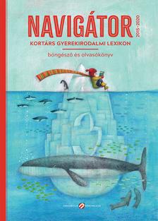 Lovász Andrea (szerk.) - Navigátor 3. Kortárs gyerekirodalmi lexikon, böngésző és olvasókönyv