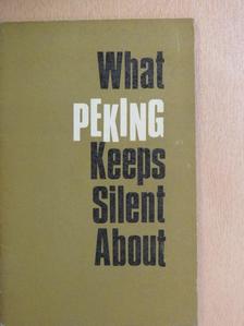 What Peking Keeps Silent About [antikvár]