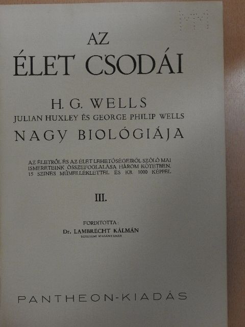 George Philip Wells - Az élet csodái III. (töredék) [antikvár]