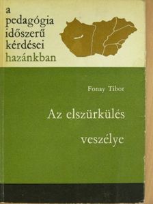 Fonay Tibor - Az elszürkülés veszélye [antikvár]