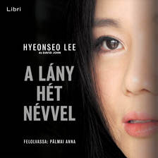 Hyeonseo Lee - A lány hét névvel [eHangoskönyv]