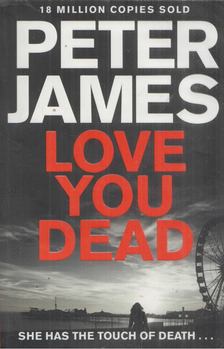 Peter James - Love You Dead [antikvár]