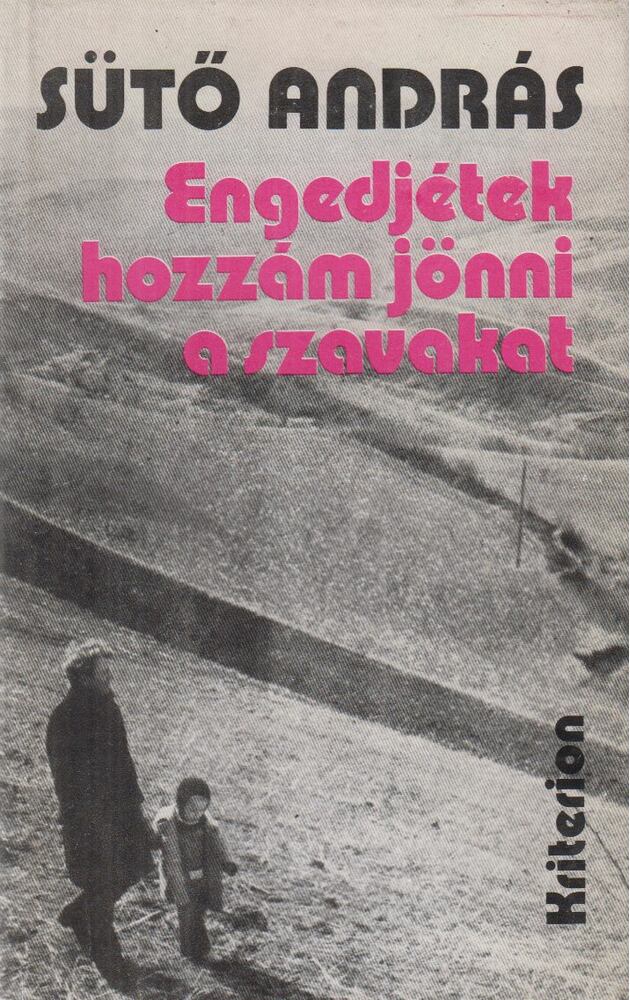 SÜTŐ ANDRÁS - Engedjétek hozzám jönni a szavakat [antikvár]