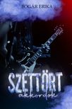 Bogár Erika - Széttört akkordok [eKönyv: epub, mobi]
