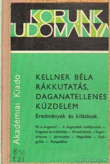Kellner Béla - Rákkutatás, daganatellenes küzdelem [antikvár]