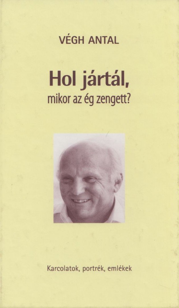 VÉGH ANTAL - Hol jártál, mikor az ég zengett? [antikvár]