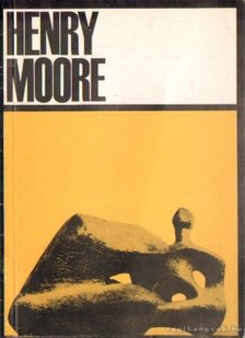 Read, Herbert - Henry Moore, angol szobrászművész kiállítása 1967. május 18 - július 18. Műcsarnok [antikvár]