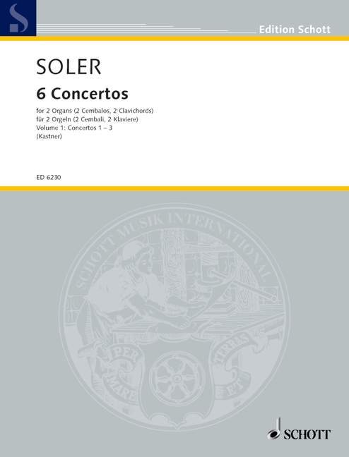 SOLER, ANTONIO - 6 CONCERTOS FOR 2 ORGANS (2 CEMBALOS, 2 CLAVICHORDS) - VOLUME 1: 1-3