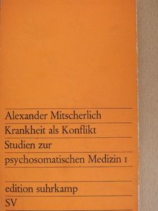 Alexander Mitscherlich - Krankheit als Konflikt [antikvár]