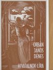 Orbán János Dénes - Hivatalnok-líra [antikvár]