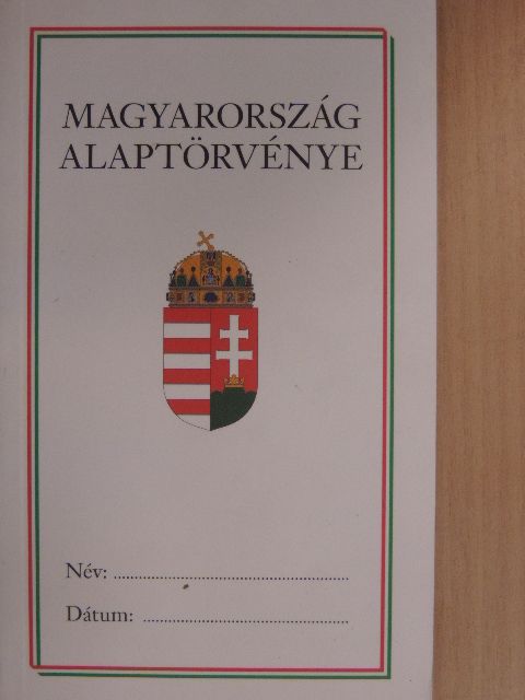 Magyarország Alaptörvénye (2011. április 25.) [antikvár]