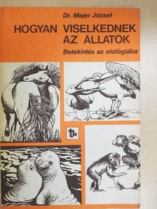 Dr. Majer József - Hogyan viselkednek az állatok [antikvár]