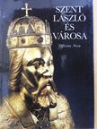 Alexandru Sásianu - Szent László és városa (dedikált példány) [antikvár]