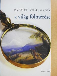 Daniel Kehlmann - A világ fölmérése [antikvár]
