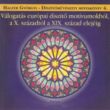 Halzer Györgyi - Válogatás európai díszítő motívumokból, a X. századtól a XIX. század elejéig [antikvár]
