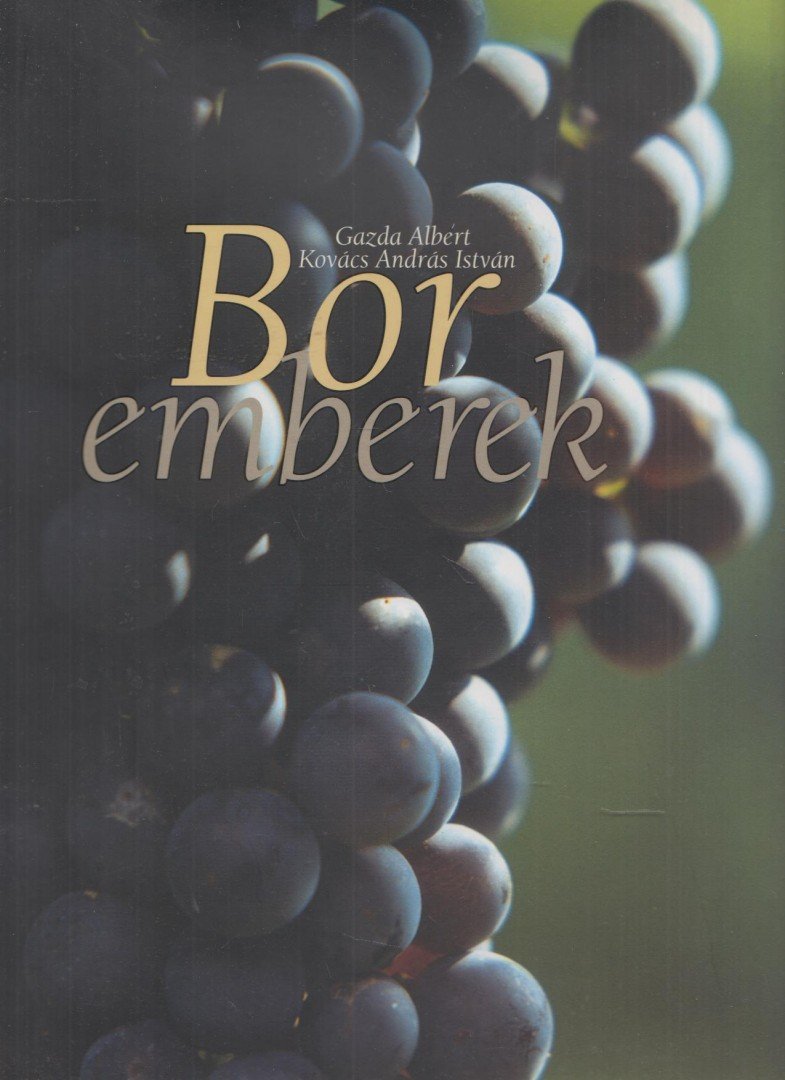 Gazda Albert, Kovács András István - Bor emberek [antikvár]