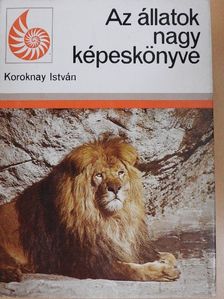 Koroknay István - Az állatok nagy képeskönyve [antikvár]
