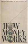 Brian Sharpe, Aubrey Wilson - How Money Works [antikvár]