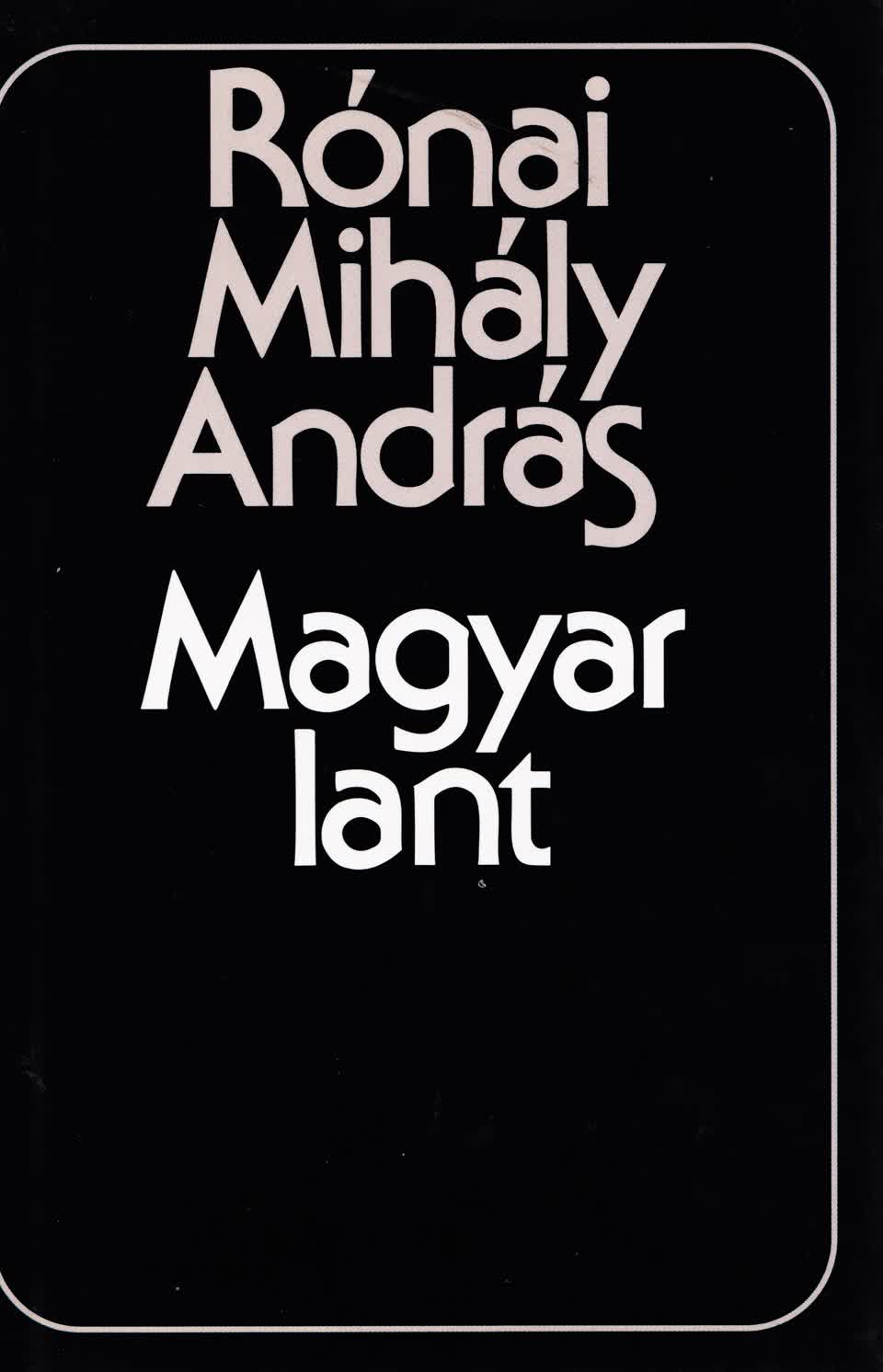Rónai Mihály András - MAGYAR LANT