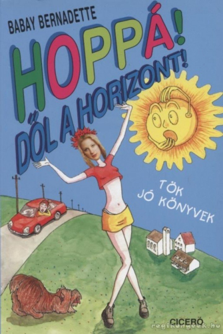 Babay Bernadette - Hoppá! Dől a horizont! [antikvár]