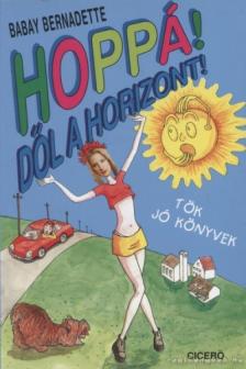 Babay Bernadette - Hoppá! Dől a horizont! [antikvár]