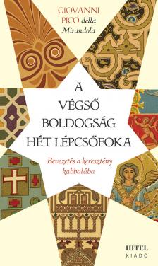 Giovanni Pico della Mirandola - A végső boldogság hét lépcsőfoka [eKönyv: epub, mobi]