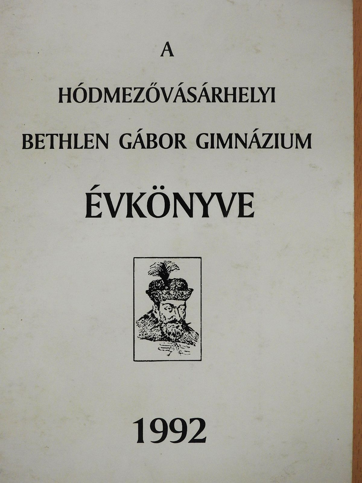 Czeglédi Sándor - A hódmezővásárhelyi Bethlen Gábor Gimnázium évkönyve 1992 (dedikált példány) [antikvár]