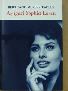 Bertrand Meyer-Stabley - Az igazi Sophia Loren [antikvár]