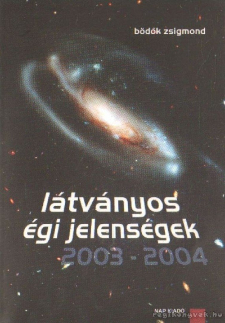 Bödők Zsigmond - Látványos égi jelenségek 2003-2004 [antikvár]