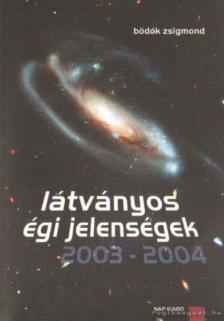 Bödők Zsigmond - Látványos égi jelenségek 2003-2004 [antikvár]