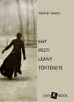 MOLNÁR FERENC - Egy pesti leány története [eKönyv: epub, mobi]