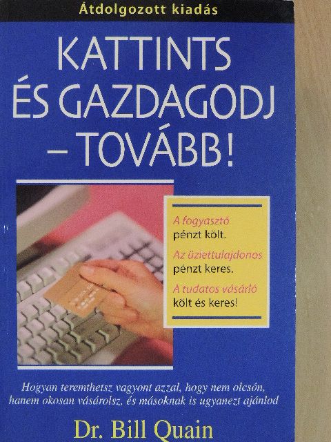 Dr. Bill Quain - Kattints és gazdagodj - tovább! [antikvár]