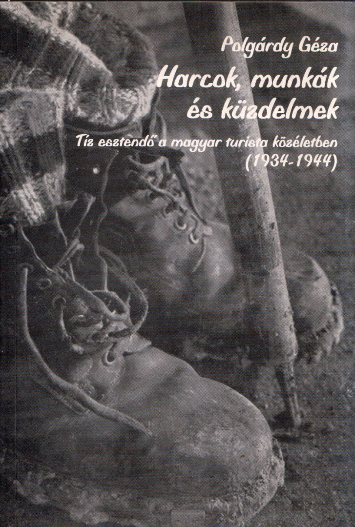 POLGÁRDY GÉZA - Harcok, munkák és küzdelmek (dedikált) [antikvár]