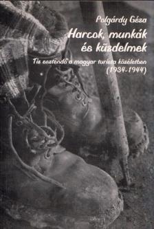 POLGÁRDY GÉZA - Harcok, munkák és küzdelmek (dedikált) [antikvár]
