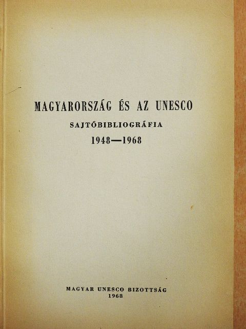 Magyarország és az UNESCO sajtóbibliográfiája 1948-1968 [antikvár]