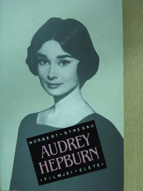 Norbert Stresau - Audrey Hepburn [antikvár]