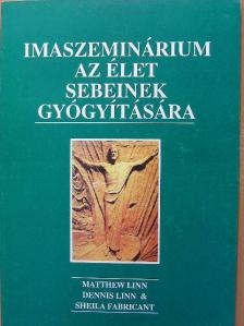 Dennis Linn - Imaszeminárium az élet sebeinek gyógyítására [antikvár]