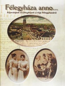 Mészáros Márta - Félegyháza anno... [antikvár]