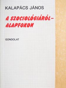 Kalapács János - A szociológiáról - alapfokon [antikvár]