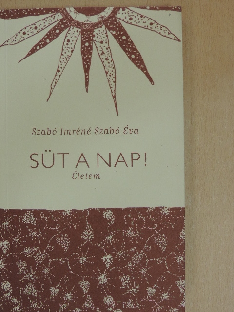 Szabó Éva - Süt a nap! [antikvár]