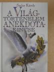 Szalay Károly - A világtörténelem anekdotakincse [antikvár]