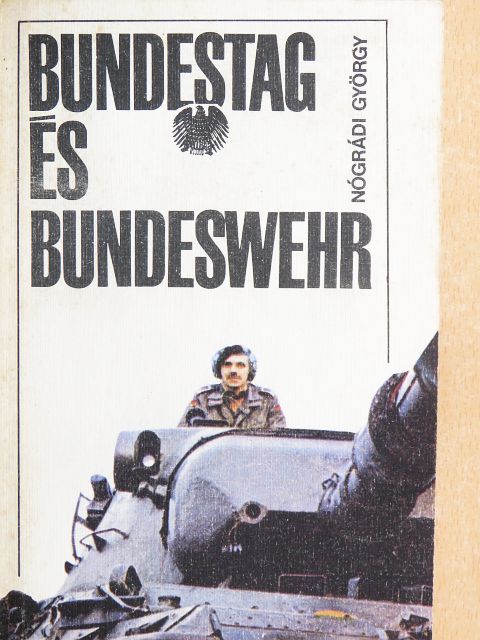 Nógrádi György - Bundestag és Bundeswehr [antikvár]