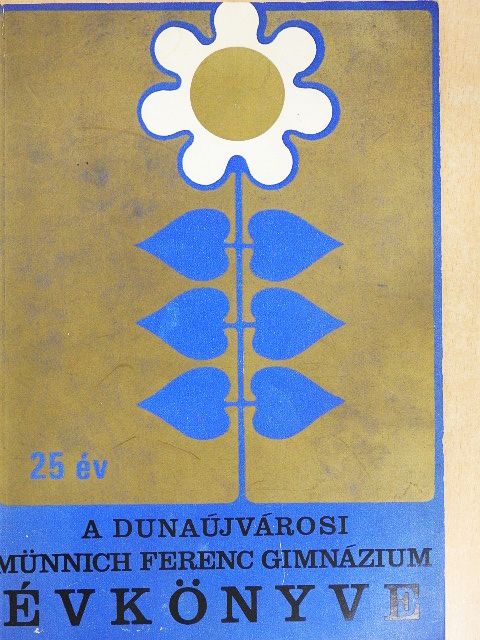 Abaffy Lászlóné - A Dunaújvárosi Münnich Ferenc Gimnázium évkönyve [antikvár]