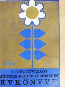 Abaffy Lászlóné - A Dunaújvárosi Münnich Ferenc Gimnázium évkönyve [antikvár]
