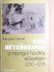 Jacques Gernet - Kína hétköznapjai a mongol hódítás előestéjén [antikvár]